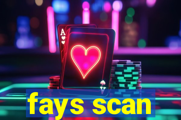 fays scan
